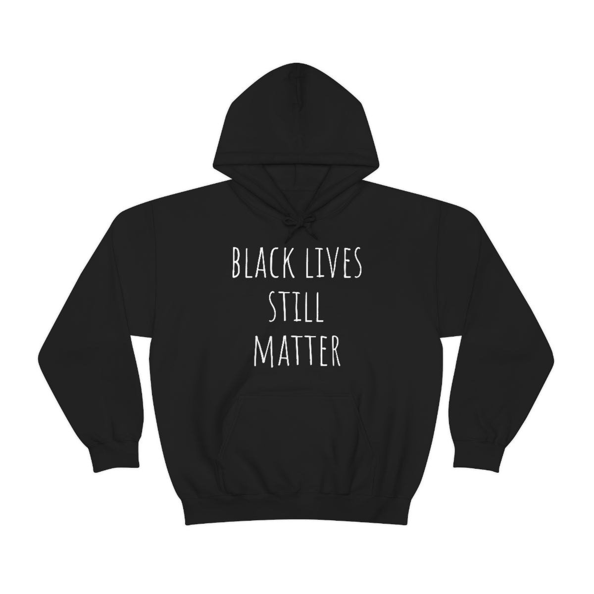 Black Lives STILL Matter Hooded Sweatshirt